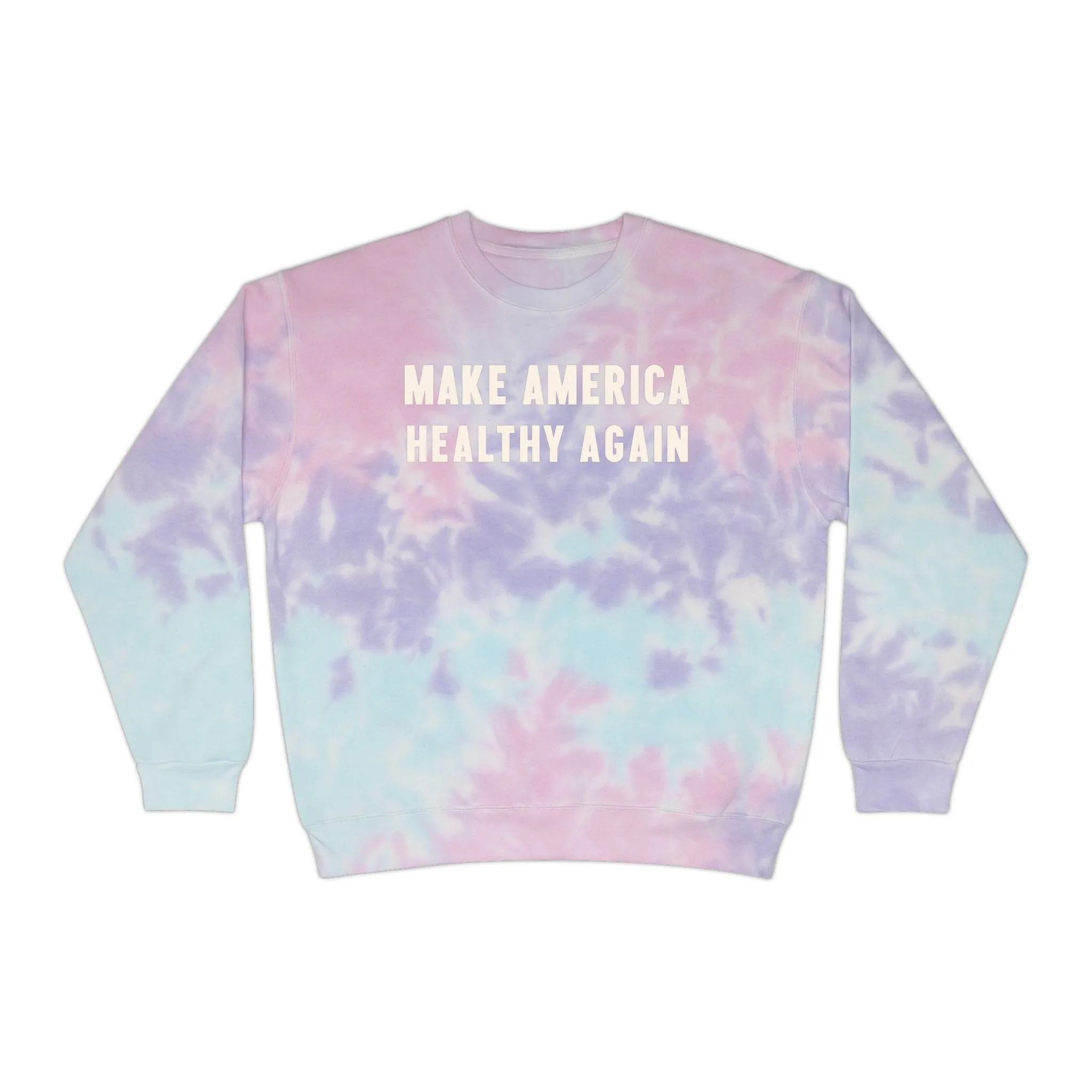 Make America Healthy Again III Unisex Tie-Dye Sweatshirt