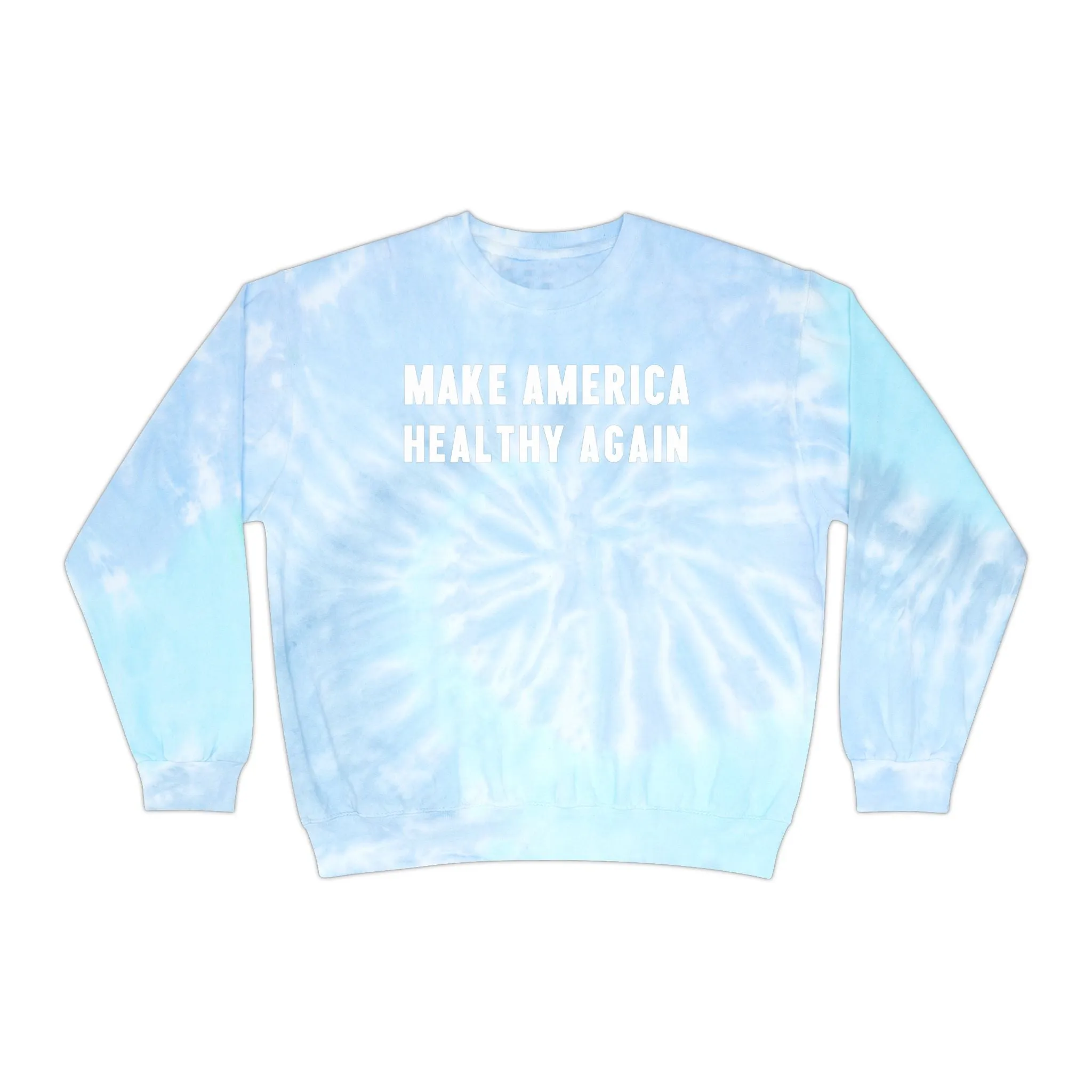 Make America Healthy Again III Unisex Tie-Dye Sweatshirt